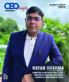 Nayan Sharma: Committed To Providing World-Class Education & Producing Influential Leaders In A Wide Range Of Fields